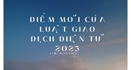 Tổng hợp những điểm mới của Luật giao dịch điện tử năm 2023