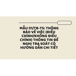 Mẫu 01/TB-TS: Thông báo về việc (điều chỉnh/không điều chỉnh) thông tin đề nghị tra soát có hướng dẫn chi tiết