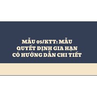 Mẫu 05/KTT: Mẫu Quyết định gia hạn có hướng dẫn chi tiết