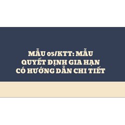 Mẫu 05/KTT: Mẫu Quyết định gia hạn có hướng dẫn chi tiết
