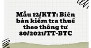 Mẫu 12/KTT: Biên bản kiểm tra thuế theo thông tư 80/2021/TT-BTC