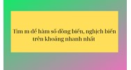 Tìm m để hàm số đồng biến, nghịch biến trên khoảng nhanh nhất