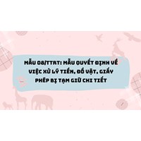 Mẫu 08/TTrT: Mẫu Quyết định về việc xử lý tiền, đồ vật, giấy phép bị tạm giữ chi tiết
