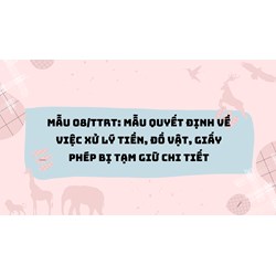 Mẫu 08/TTrT: Mẫu Quyết định về việc xử lý tiền, đồ vật, giấy phép bị tạm giữ chi tiết