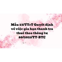 Mẫu 23/TTrT Quyết định về việc gia hạn thanh tra thuế theo thông tư 80/2021/TT-BTC