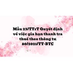 Mẫu 23/TTrT Quyết định về việc gia hạn thanh tra thuế theo thông tư 80/2021/TT-BTC