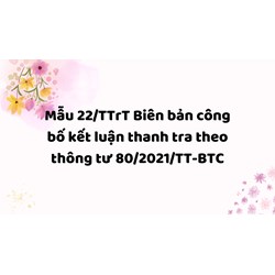 Mẫu 22/TTrT Biên bản công bố kết luận thanh tra theo thông tư 80/2021/TT-BTC