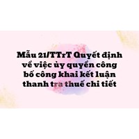 Mẫu quyết định về việc ủy quyền công bố công khai kết luận thanh tra (Mẫu 21/TTrT)
