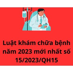 Điểm mới của Luật khám chữa bệnh năm 2023 so với năm 2009
