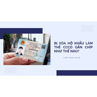 Bị xóa hộ khẩu làm thẻ CCCD gắn chíp như thế nào?