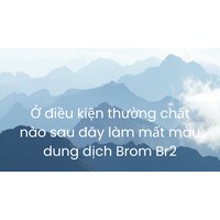 Ở điều kiện thường chất nào sau đây làm mất màu dung dịch Brom Br2