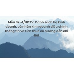 Mẫu 07-4/HĐTV: Danh sách hộ kinh doanh, cá nhân kinh doanh điều chỉnh thông tin và tiền thuế có hướng dẫn chi tiết