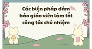 Các biện pháp đảm bảo giáo viên làm tốt công tác chủ nhiệm