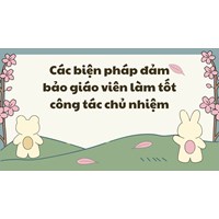 Các biện pháp đảm bảo giáo viên làm tốt công tác chủ nhiệm