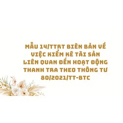Mẫu 14/TTrT Biên bản về việc kiểm kê tài sản liên quan đến hoạt động Thanh tra theo Thông tư 80/2021/TT-BTC