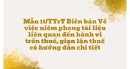 Mẫu 11/TTrT Biên bản Về việc niêm phong tài liệu liên quan đến hành vi trốn thuế, gian lận thuế có hướng dẫn chi tiết