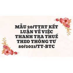 Mẫu 20/TTrT Kết luận về việc thanh tra thuế theo thông tư 80/2021/TT-BTC