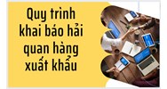Quy trình khai báo hải quan hàng xuất khẩu