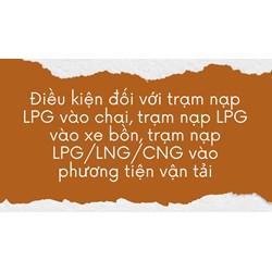 Điều kiện đối với trạm nạp LPG vào chai, trạm nạp LPG vào xe bồn, trạm nạp LPG/LNG/CNG vào phương tiện vận tải