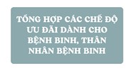 Tổng hợp các chế độ ưu đãi dành cho bệnh binh, thân nhân bệnh binh