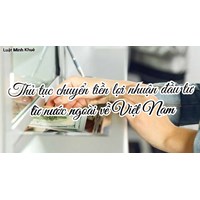 Thủ tục chuyển tiền lợi nhuận đầu tư từ nước ngoài về Việt Nam