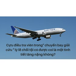 Cựu điều tra viên trong" chuyến bay giải cứu " lý lẽ chối tội có được coi là một tình tiết tăng nặng không?