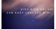 Điều kiện đối với sản xuất chai LPG mini