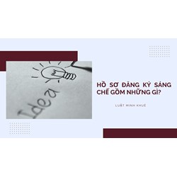 Hồ sơ đăng ký sáng chế gồm những gì?