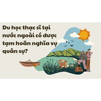 Học thạc sĩ ở nước ngoài có phải đi nghĩa vụ quân sự không?