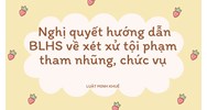 Nghị quyết hướng dẫn BLHS về xét xử tội phạm tham nhũng, chức vụ