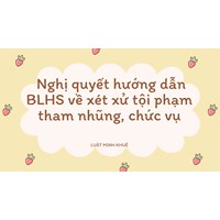 Nghị quyết hướng dẫn BLHS về xét xử tội phạm tham nhũng, chức vụ