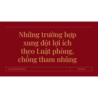 Những trường hợp xung đột lợi ích theo Luật phòng, chống tham nhũng