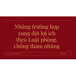 Những trường hợp xung đột lợi ích theo Luật phòng, chống tham nhũng