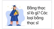 Bằng thạc sĩ là gì? Các loại bằng thạc sĩ