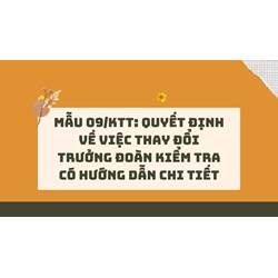 Mẫu 09/KTT: Quyết định về việc thay đổi Trưởng đoàn kiểm tra có hướng dẫn chi tiết