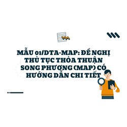 Mẫu 01/DTA-MAP: Đề nghị thủ tục thỏa thuận song phương (MAP) có hướng dẫn chi tiết