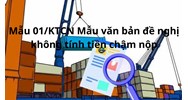 Mẫu 01/KTCN Mẫu Văn bản đề nghị không tính tiền chậm nộp có hướng dẫn
