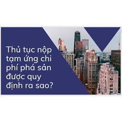 Thủ tục nộp tạm ứng chi phí phá sản được quy định ra sao?