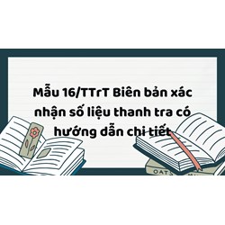Chi tiết hướng dẫn biên bản xác nhận số liệu thanh tra