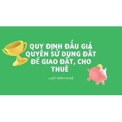 Quy định đấu giá quyền sử dụng đất để giao đất, cho thuê