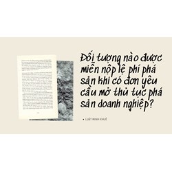 Đối tượng nào được miễn nộp lệ phí phá sản khi có đơn yêu cầu mở thủ tục phá sản doanh nghiệp?