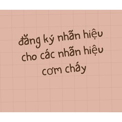 Đăng ký nhãn hiệu cho các nhãn hiệu cơm cháy