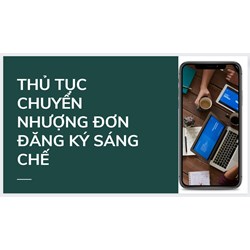 Thủ tục chuyển nhượng đơn đăng ký sáng chế