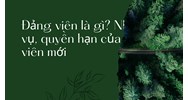 Đảng viên là gì? Nhiệm vụ, Quyền hạn, Kết nạp?