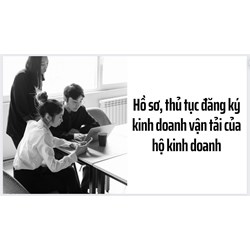 Hồ sơ, thủ tục đăng ký kinh doanh vận tải của hộ kinh doanh