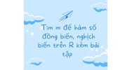 Tìm m để hàm số đồng biến, nghịch biến trên R kèm bài tập