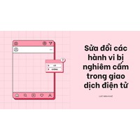 Sửa đổi các hành vi bị nghiêm cấm trong giao dịch điện tử