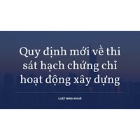 Quy định mới về thi sát hạch chứng chỉ hoạt động xây dựng