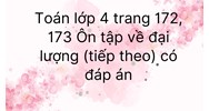 Toán lớp 4 trang 172, 173 Ôn tập về đại lượng (tiếp theo) có đáp án