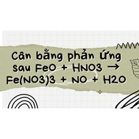 Cân bằng phản ứng sau FeO + HNO3 → Fe(NO3)3 + NO + H2O